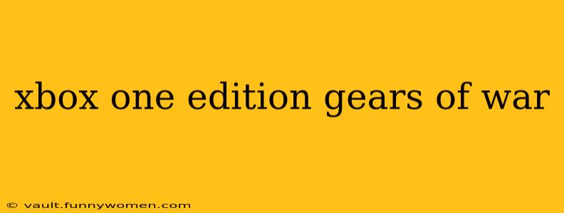 xbox one edition gears of war
